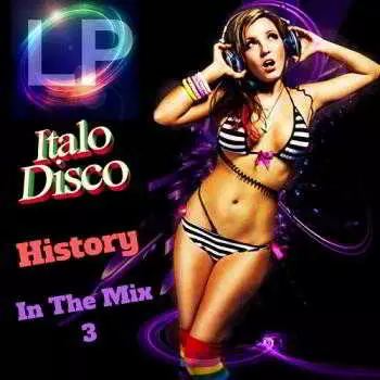 Italo Disco History: In The Mix 3 Italo Disco History: In The Mix 3 торрент