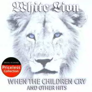 White Lion - When The Children Cry And Other Hits White Lion - When The Children Cry And Other Hits торрент