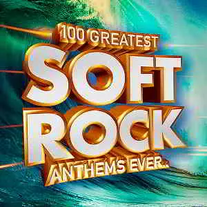 100 Greatest Soft Rock Anthems Ever.. 100 Greatest Soft Rock Anthems Ever.. торрент