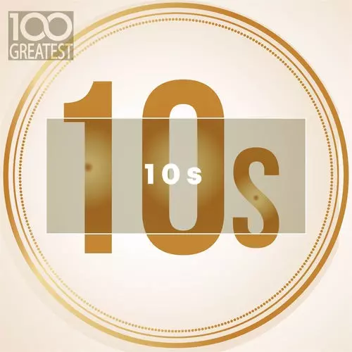 100 Greatest 10s: The Best Songs of Last Decade 100 Greatest 10s: The Best Songs of Last Decade торрент