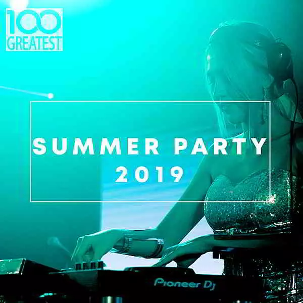 100 Greatest Summer Party 2019 100 Greatest Summer Party 2019 торрент