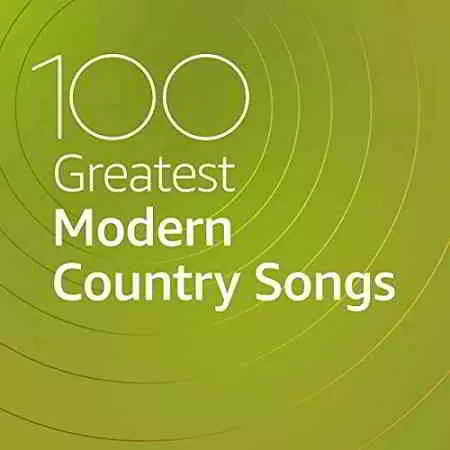 100 Greatest Modern Country Songs 100 Greatest Modern Country Songs торрент