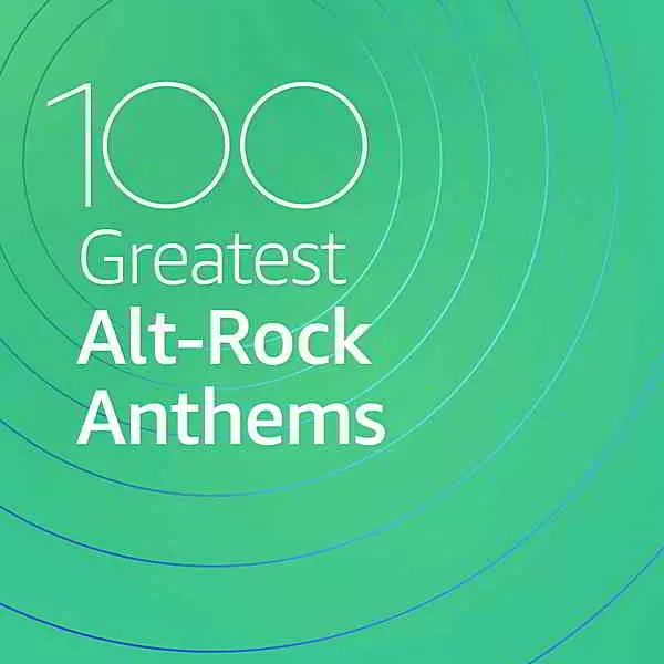 100 Greatest Alt-Rock Anthems 100 Greatest Alt-Rock Anthems торрент