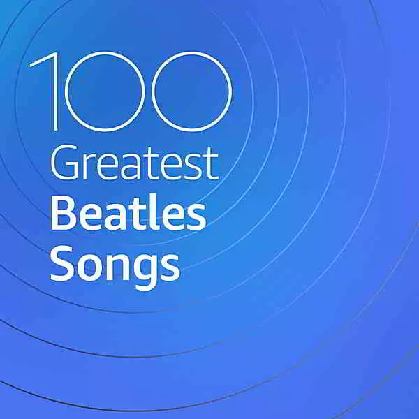 100 Greatest Beatles Songs 100 Greatest Beatles Songs торрент