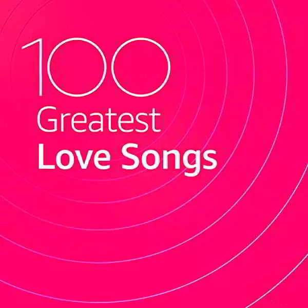 100 Greatest Love Songs 100 Greatest Love Songs торрент