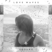 Eguana - Love Waves музыку скачать Eguana - Love Waves музыку торрент