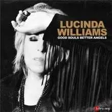 Lucinda Williams - Good Souls Better Angels Lucinda Williams - Good Souls Better Angels торрент