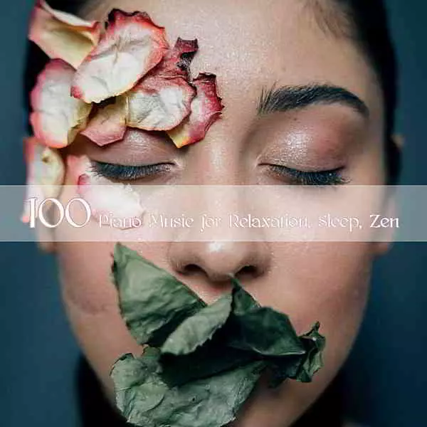 100 Piano Music For Relaxation, Sleep, Zen 100 Piano Music For Relaxation, Sleep, Zen торрент