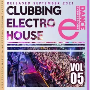 VA - Clubbing Electro House (Vol.05) VA - Clubbing Electro House (Vol.05) торрент