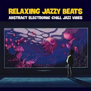 VA - Relaxing Jazzy Beats / Abstract Electronic Chill Jazz Vibes VA - Relaxing Jazzy Beats / Abstract Electronic Chill Jazz Vibes торрент