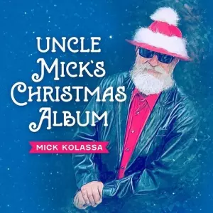 Mick Kolassa - Uncle Mick's Christmas Album Mick Kolassa - Uncle Mick's Christmas Album торрент